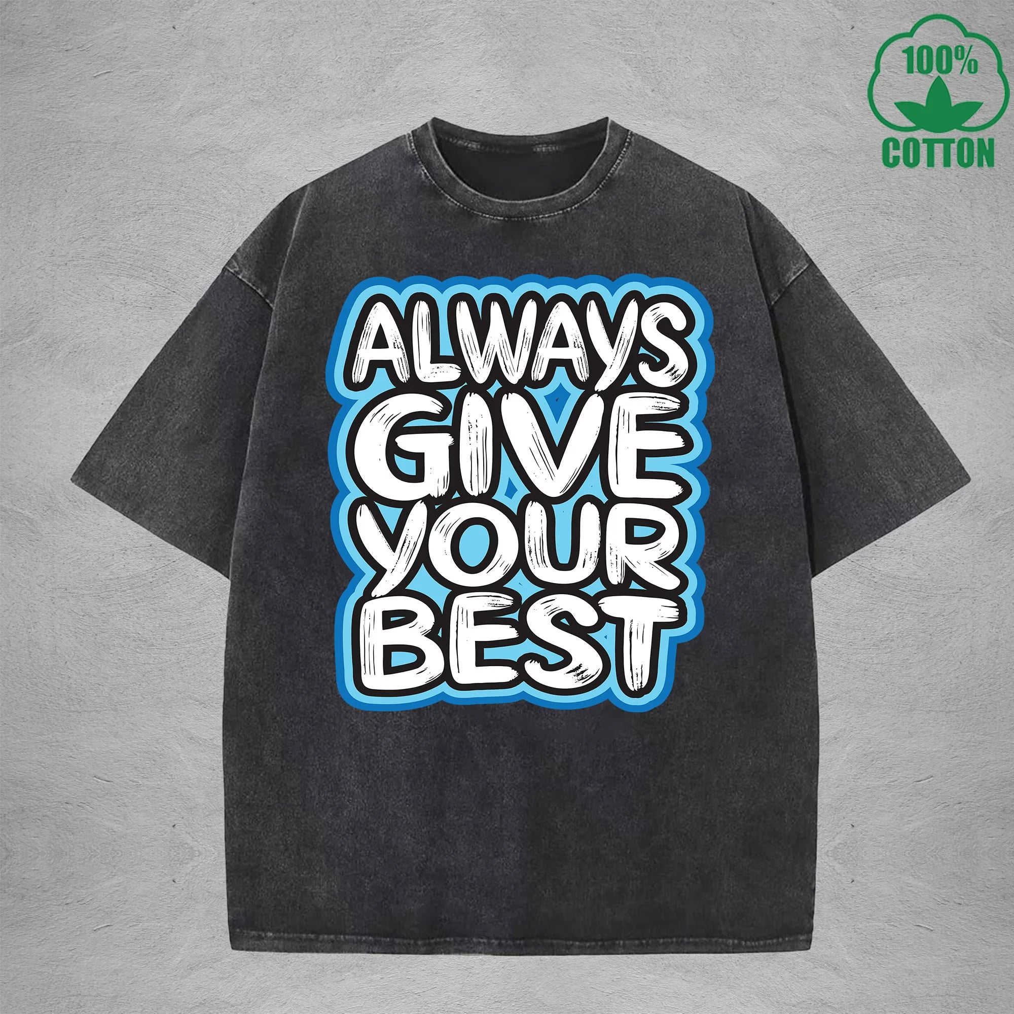Always Give Your Best Interest Printed Washed T-Shirt 230G Multicolor Loose Trendy Fashionable 100%Cotton Short Sleeve Top