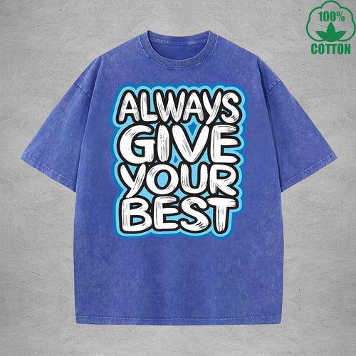 Always Give Your Best Interest Printed Washed T-Shirt 230G Multicolor Loose Trendy Fashionable 100%Cotton Short Sleeve Top