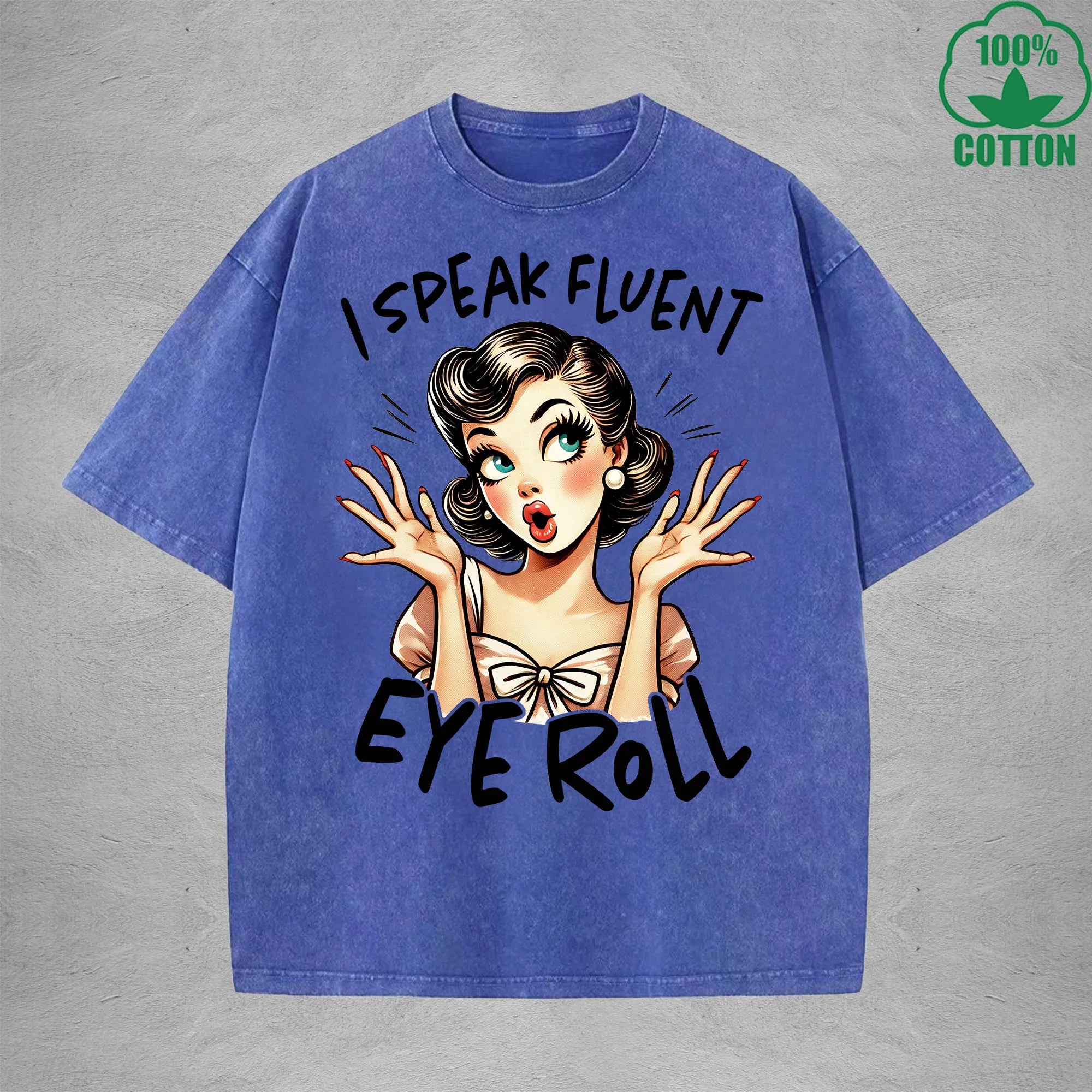 I speak fluent eye rollInterest Printed Washed T-Shirt 230G Loose Trendy Fashionable 100%Cotton Short Sleeve Top