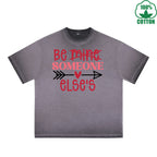 Be Mine Someone Else Printed Dirty Wash T-Shirt 230G Multicolor Loose Trendy Fashionable 100%Cotton Short Sleeve Top