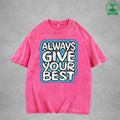 Always Give Your Best Interest Printed Washed T-Shirt 230G Multicolor Loose Trendy Fashionable 100%Cotton Short Sleeve Top