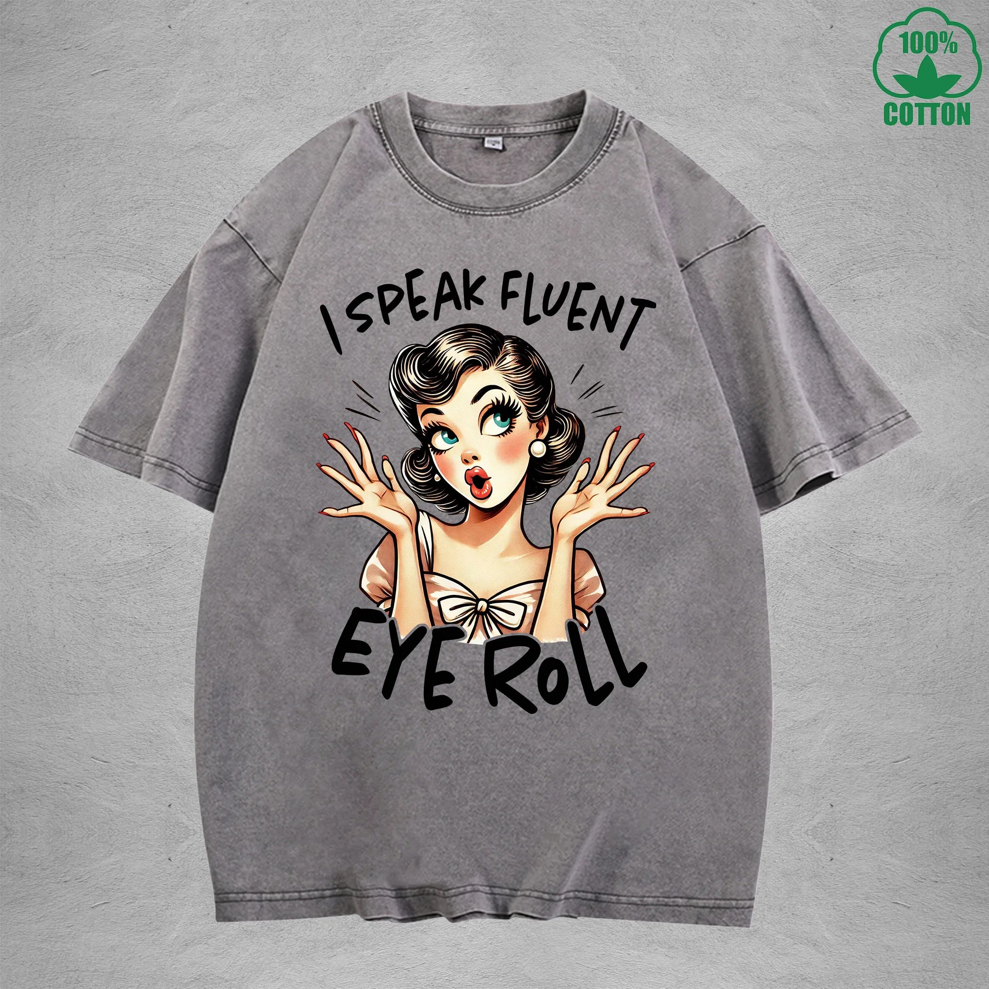 I speak fluent eye rollInterest Printed Washed T-Shirt 230G Loose Trendy Fashionable 100%Cotton Short Sleeve Top