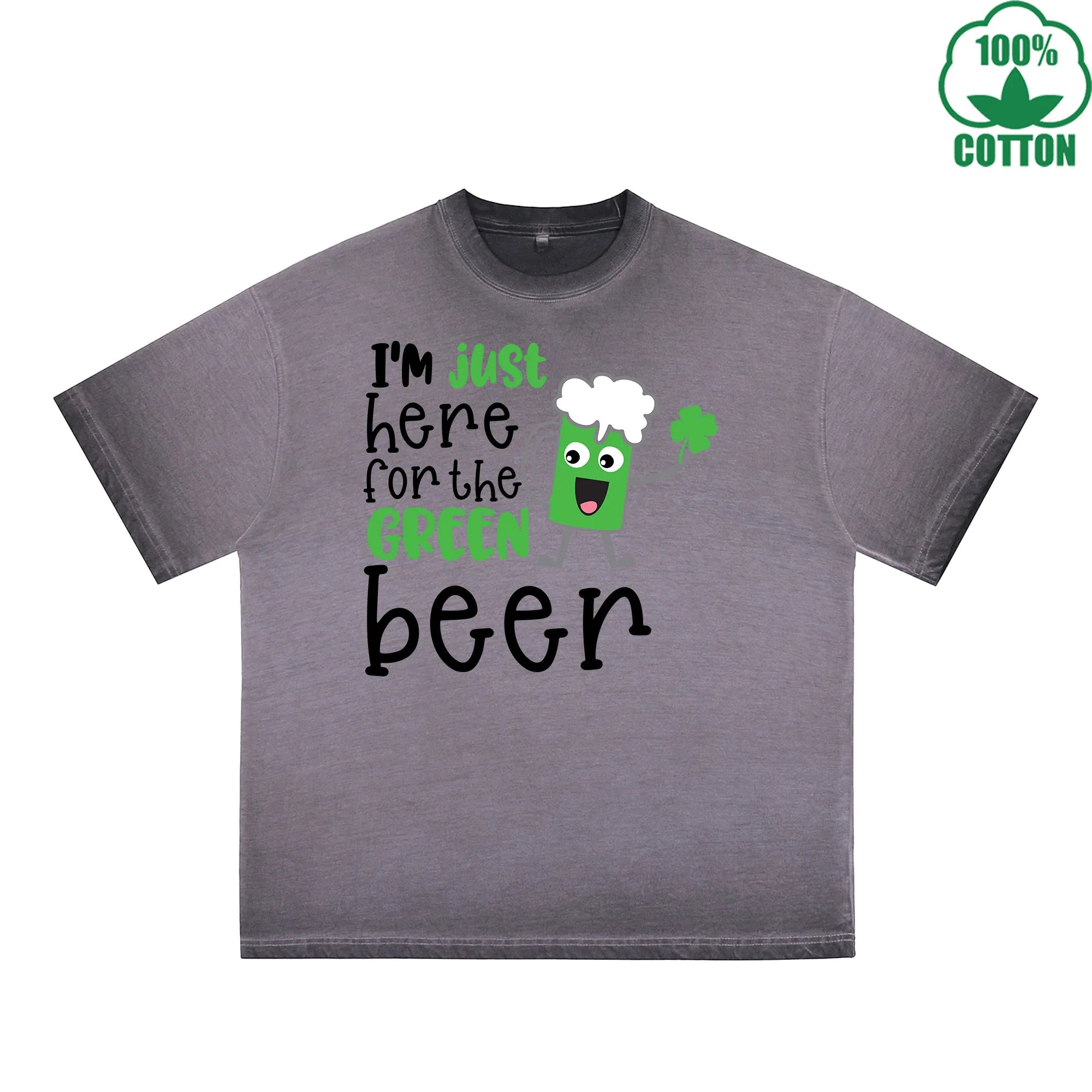 Im Just Here For  The Green beer Printed Dirty Wash T-Shirt 230G Multicolor Loose Trendy Fashionable 100%Cotton Short Sleeve Top