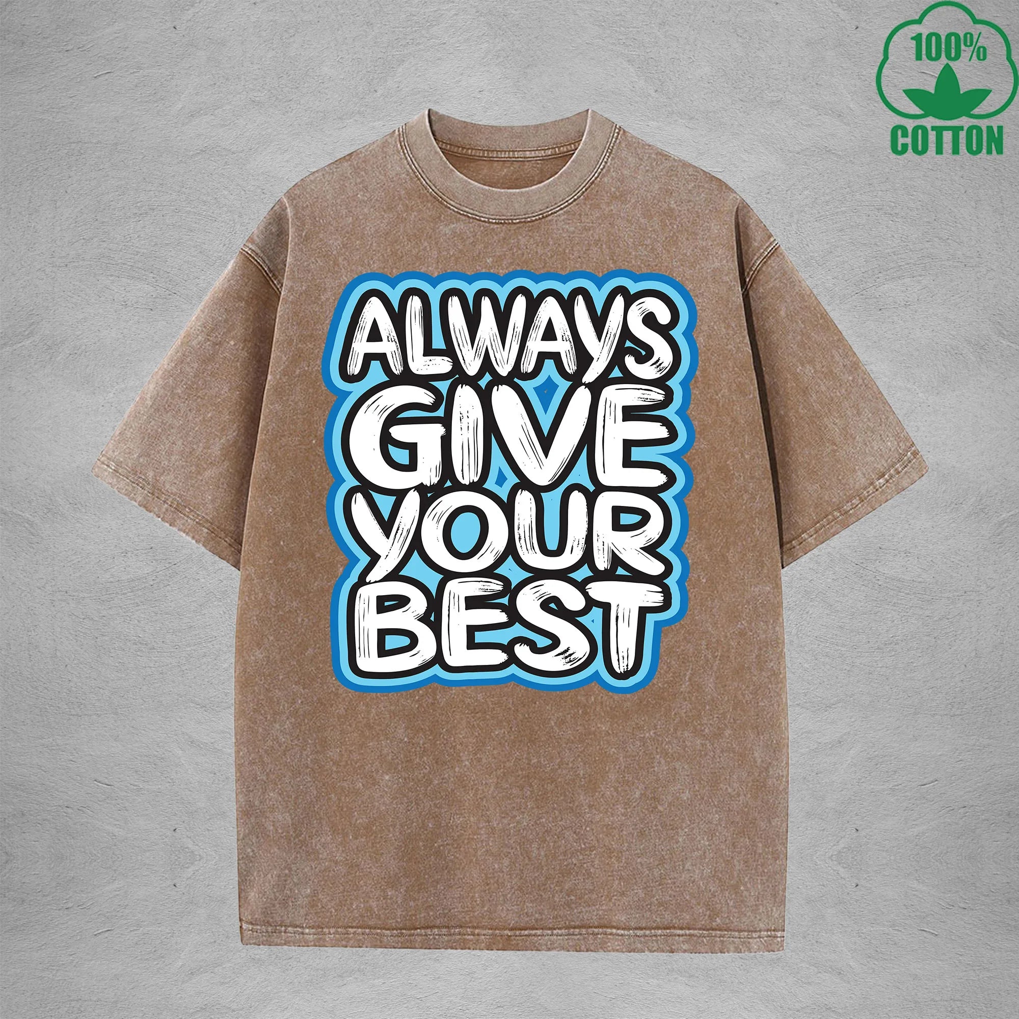 Always Give Your Best Interest Printed Washed T-Shirt 230G Multicolor Loose Trendy Fashionable 100%Cotton Short Sleeve Top