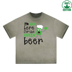 Im Just Here For  The Green beer Printed Dirty Wash T-Shirt 230G Multicolor Loose Trendy Fashionable 100%Cotton Short Sleeve Top