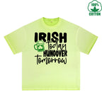 Irish Today Hungover Tomorrow Printed Dirty Wash T-Shirt 230G Multicolor Loose Trendy Fashionable 100%Cotton Short Sleeve Top