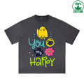 You Are My Happy Printed Dirty WashT-Shirt 230G Multicolor Loose Trendy Fashionable 100%Cotton Short Sleeve Top